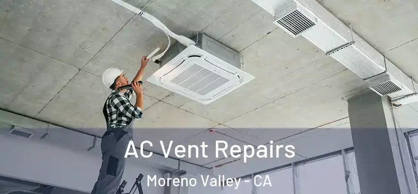  AC Vent Repairs Moreno Valley - CA