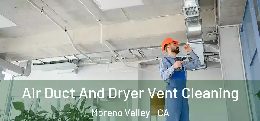  Air Duct And Dryer Vent Cleaning Moreno Valley - CA