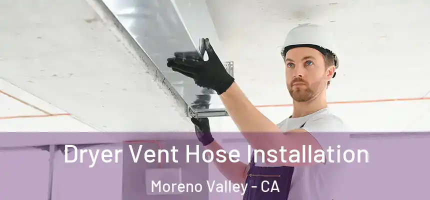  Dryer Vent Hose Installation Moreno Valley - CA