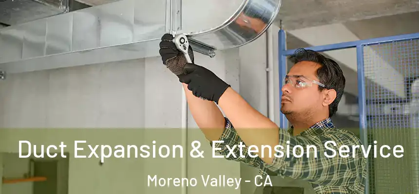 Duct Expansion & Extension Service Moreno Valley - CA