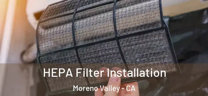  HEPA Filter Installation Moreno Valley - CA