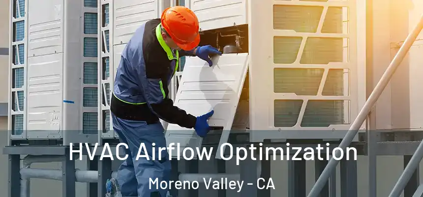  HVAC Airflow Optimization Moreno Valley - CA