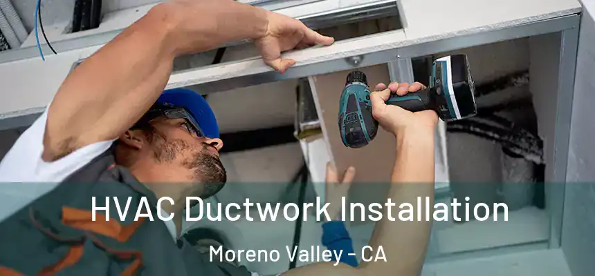 HVAC Ductwork Installation Moreno Valley - CA
