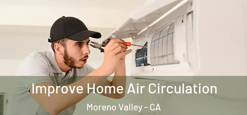  Improve Home Air Circulation Moreno Valley - CA