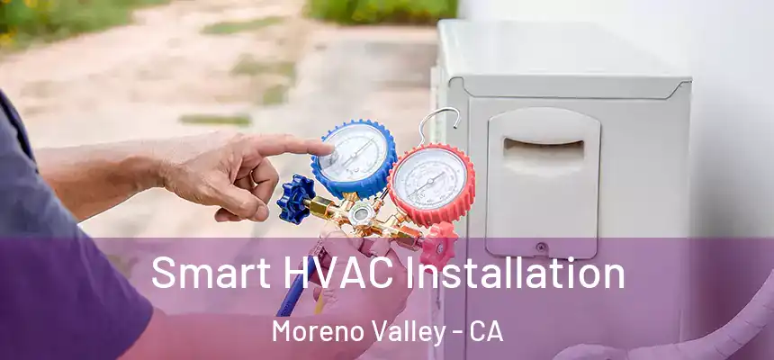  Smart HVAC Installation Moreno Valley - CA